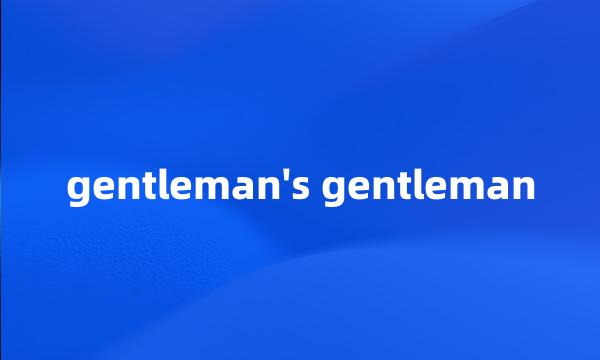 gentleman's gentleman