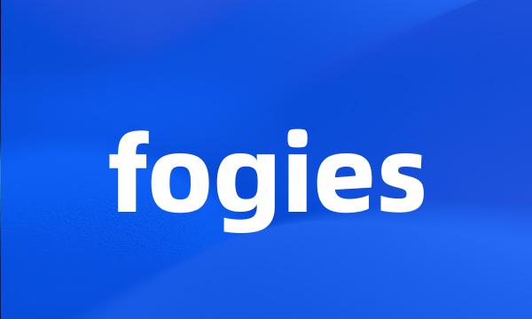 fogies