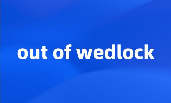 out of wedlock