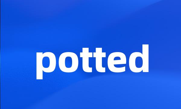 potted