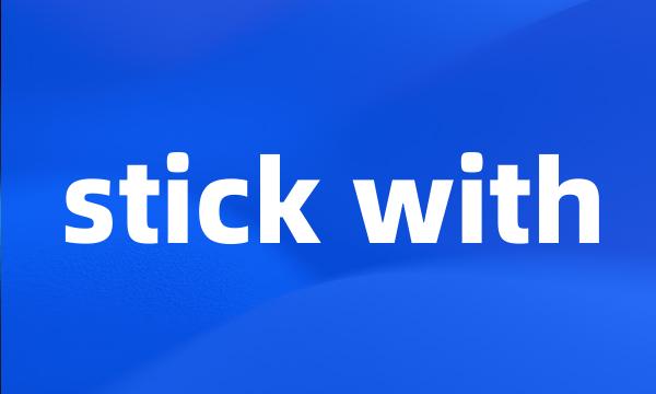 stick with