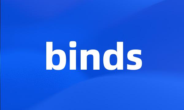 binds