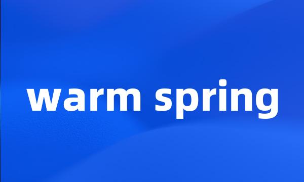 warm spring