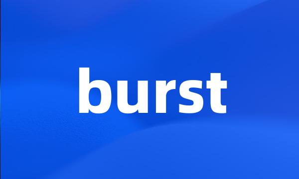 burst