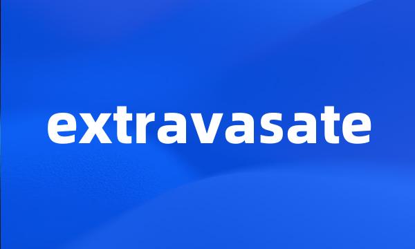 extravasate