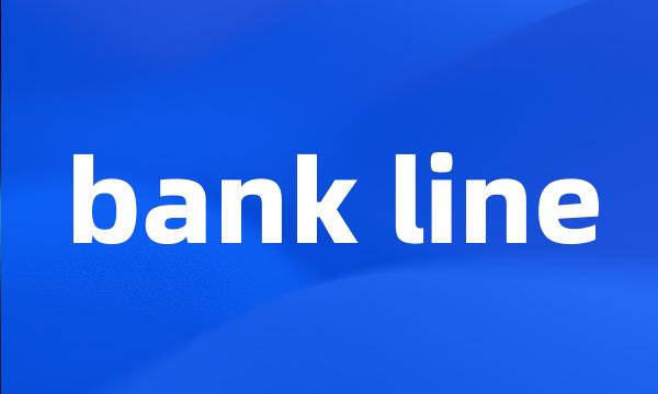 bank line