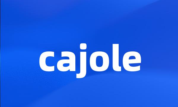 cajole