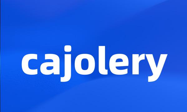 cajolery