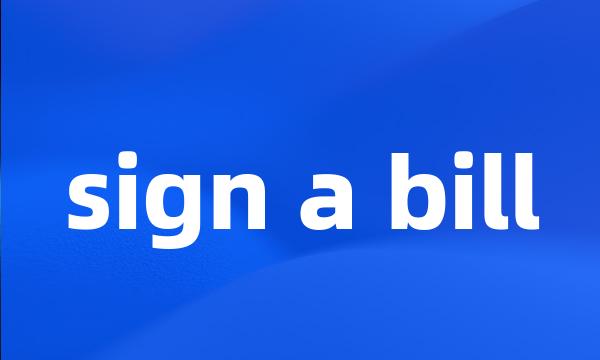 sign a bill