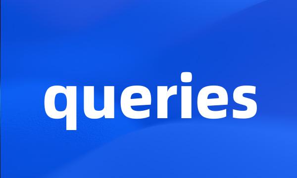 queries