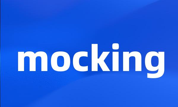 mocking