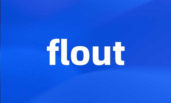 flout