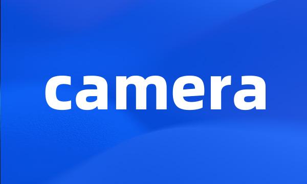 camera