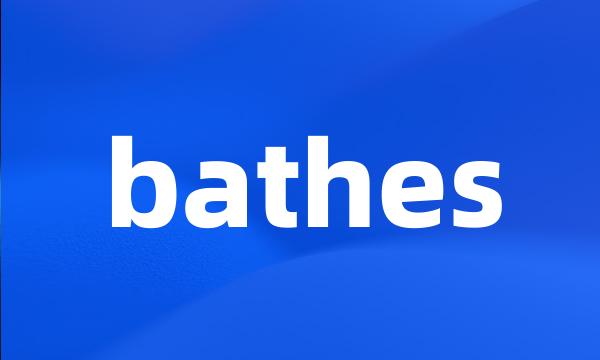 bathes