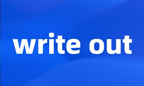 write out