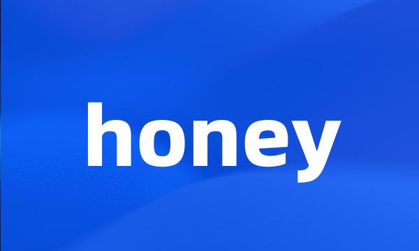 honey