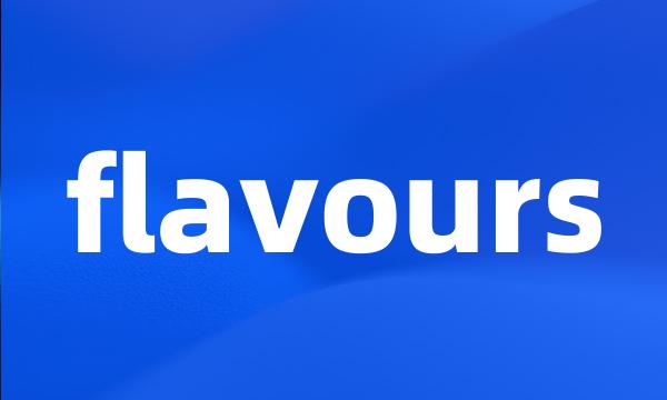 flavours