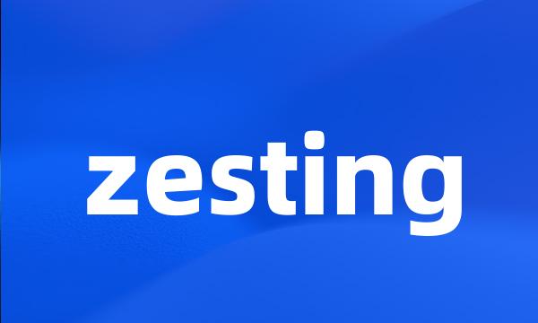 zesting