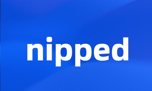 nipped