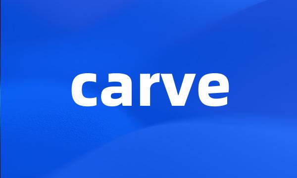 carve