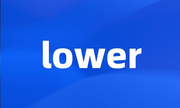 lower