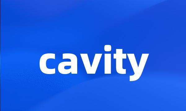 cavity