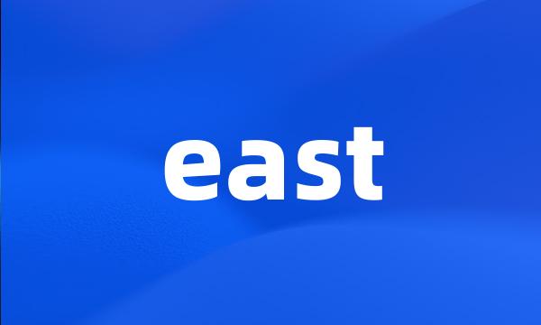 east