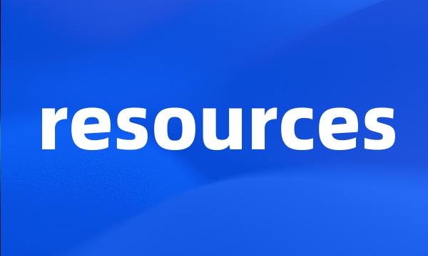 resources