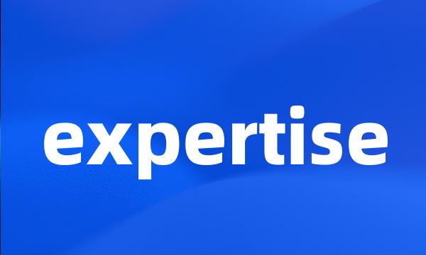 expertise