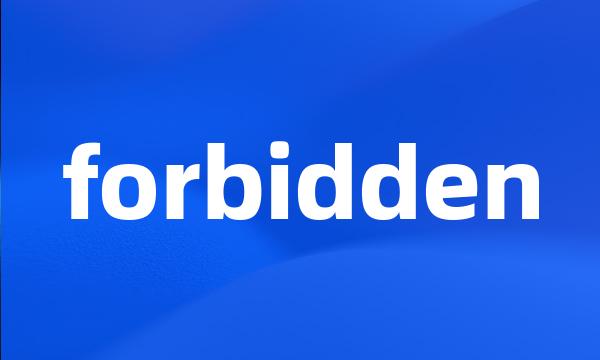 forbidden