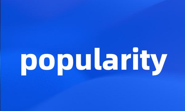 popularity