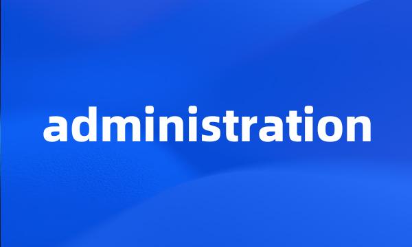 administration