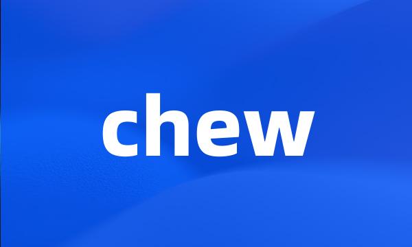 chew