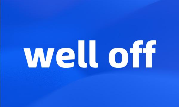 well off