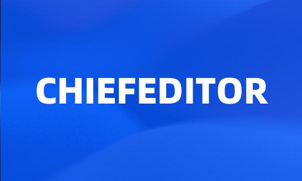 CHIEFEDITOR