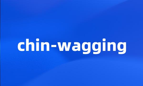 chin-wagging