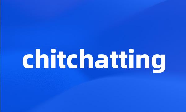 chitchatting