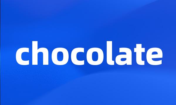 chocolate