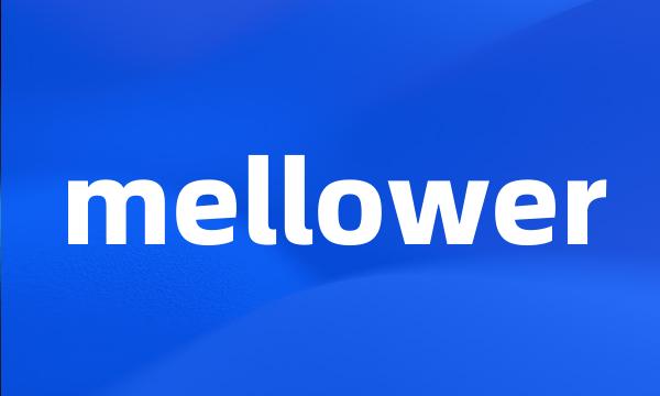 mellower