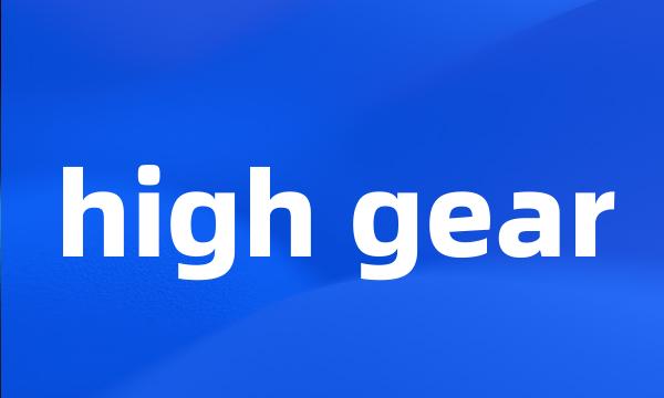 high gear