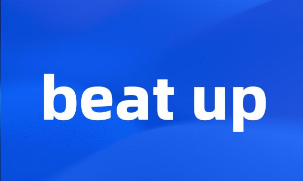 beat up