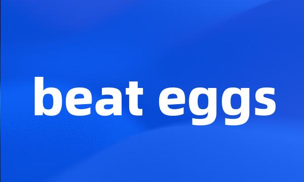 beat eggs