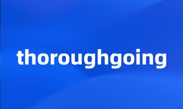 thoroughgoing