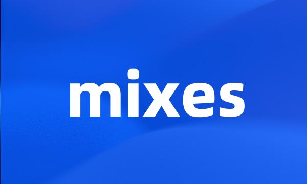 mixes