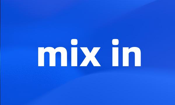 mix in