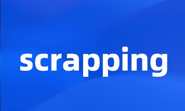 scrapping