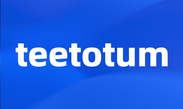 teetotum