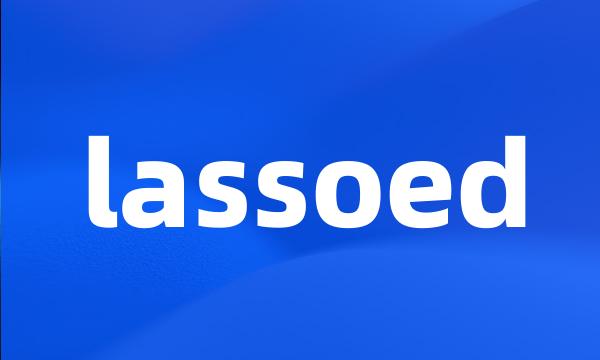 lassoed