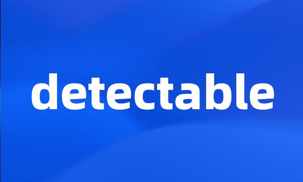 detectable