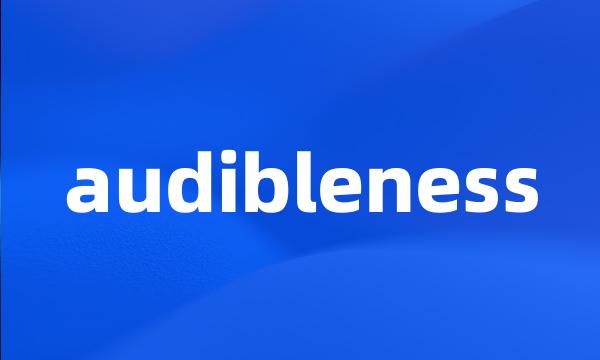 audibleness